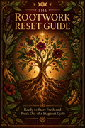 Ready to Start Fresh and Break Out of a Stagnant Cycle? | The Rootwork Reset Guide